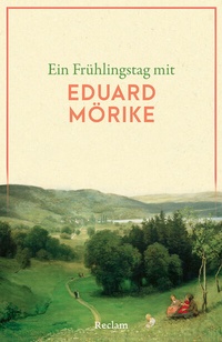 Abbildung von: Ein Frühlingstag mit Eduard Mörike - Reclam