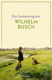 Abbildung von: Ein Sommertag mit Wilhelm Busch - Reclam