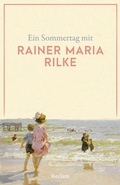 Cover: Ein Sommertag mit Rainer Maria Rilke - Reclam