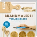 Cover: Brandmalerei. Vorlagenblock. Mehr als 500 Vorlagen in Originalgr&ouml;&szlig;e. - frechverlag GmbH
