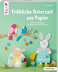Cover: Fr&ouml;hliche Osterzeit aus Papier (kreativ.kompakt.) - frechverlag GmbH