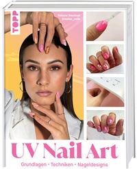 Abbildung von: UV Nail Art. Grundlagen - Techniken - Nageldesigns. - Frech