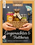 Cover: Geschenkeatelier. Eingemachtes & Haltbares. - frechverlag GmbH