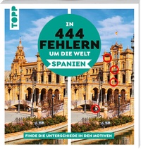 Abbildung von: In 444 Fehlern um die Welt - Spanien. Finde die Unterschiede in den schönsten Motiven Spaniens. - Frech