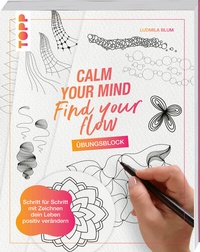 Abbildung von: Calm Your Mind - Find Your Flow - Übungsbuch - Frech