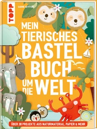 Abbildung von: Mein tierisches Bastelbuch um die Welt - Frech