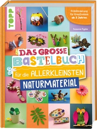 Abbildung von: Das große Bastelbuch für die Allerkleinsten Naturmaterial - Frech
