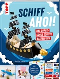 Cover: Schiff Ahoi! Das supercoole Schiffe-Bastelbuch - frechverlag GmbH