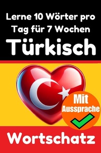 Abbildung von: Türkisch-Vokabeltrainer: Lernen Sie 7 Wochen lang täglich 10 Türkische Wörter | Die Tägliche Türkische Herausforderung - epubli