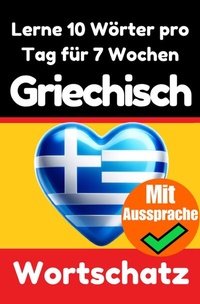 Abbildung von: Griechisch-Vokabeltrainer: Lernen Sie 7 Wochen lang täglich 10 Griechische Wörter | Die Tägliche Griechische Herausforderung - epubli