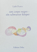 Cover: um corpo negro - ein schwarzer k&ouml;rper - Edition Delta