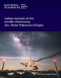 Cover: Failure Analysis of the Arecibo Observatory 305-Meter Telescope Collapse - National Academies Press