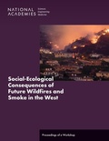 Cover: Social-Ecological Consequences of Future Wildfires and Smoke in the West - National Academies Press