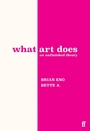 Cover: What Art Does - Faber & Faber