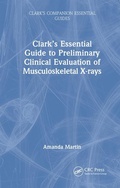 Cover: Clark's Essential Guide to Preliminary Clinical Evaluation of Musculoskeletal X-rays - CRC Press