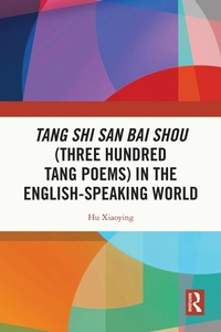 Abbildung von: Tang Shi San Bai Shou (Three Hundred Tang Poems) in the English-Speaking World - Routledge