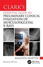 Cover: Clark's Essential Guide to Preliminary Clinical Evaluation of Musculoskeletal X-rays - CRC Press