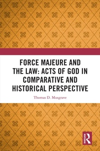 Abbildung von: Force Majeure and the Law: Acts of God in Comparative and Historical Perspective - Routledge
