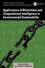 Cover: Applications of Blockchain and Computational Intelligence in Environmental Sustainability - CRC Press