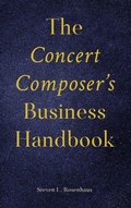 Cover: The Concert Composer's Business Handbook - Rowman & Littlefield Publishers