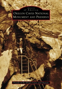 Bild: Oregon Caves National Monument and Preserve - Arcadia Publishing