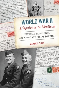 Bild: World War II Dispatches to Madison - The History Press