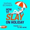 Cover: How to Slay on Holiday - Boldwood Books Ltd