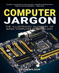 Enlarge image Cover: Computer Jargon - The Illustrated Glossary of Basic Computer Terminology - Packt Publishing Limited