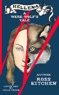 Enlarge image Cover: Hellena, A Werewolf's Tale - Ross Kitchen Author