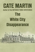 Cover: The White City Disappearance (The Dorothy Lundegaard Mysteries, #4) - Ratatoskr Press