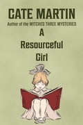 Cover: A Resourceful Girl (The Dorothy Lundegaard Mysteries, #1) - Ratatoskr Press
