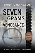 Cover: Seven Grams of Vengeance (A Nash Running Bear Mystery, #7) - Mordant Media