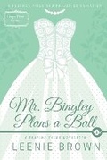 Cover: Mr. Bingley Plans a Ball - Leenie B Books