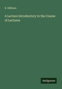 Enlarge image Cover: A Lecture Introductory to the Course of Lectures - Antigonos Verlag