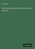 Cover: A Lecture Introductory to the Course of Lectures - Antigonos Verlag