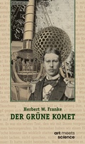 Cover: DER GR&Uuml;NE KOMET - art meets science - Stiftung Herbert W. Franke