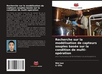 Enlarge image Cover: Recherche sur la modelisation de capteurs souples basee sur la condition de multi-operation - Editions Notre Savoir
