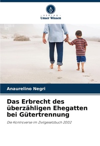 Abbildung von: Das Erbrecht des ueberzaehligen Ehegatten bei Guetertrennung - Verlag Unser Wissen