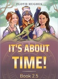 Cover: It's About Time Book 2.5 - Floyd O Hughes