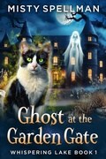 Cover: Ghost at the Garden Gate (Whispering Lake, #1) - Misty Spellman