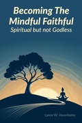 Cover: Becoming The Mindful Faithful: Spiritual but not Godless - Expert Books Publishing