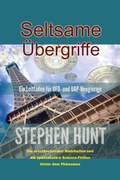 Cover: Seltsame &Uuml;bergriffe - Stephen Hunt