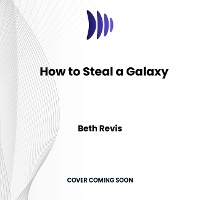 Enlarge image Cover: How to Steal a Galaxy - DREAMSCAPE MEDIA