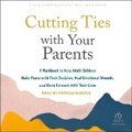 Cover: Cutting Ties with Your Parents - Tantor Audio