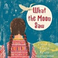 Cover: What the Moon Saw - Tantor Audio