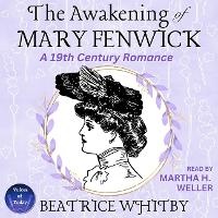 Enlarge image Cover: The Awakening of Mary Fenwick - Martha H. Weller