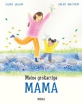 Cover: Meine gro&szlig;artige Mama. Eine Mutter-Tochter-Geschichte &uuml;ber Geborgenheit, Liebe und die Mutterrolle im Alltag. Klischeefreies Bilderbuch ab 4 Jahren. Perfekt als Geschenk f&uuml;r frisch gebackene Mamas - Midas Kinderbuch