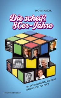 Abbildung von: Die scheiß 80er-Jahre - Kremayr & Scheriau