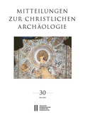 Cover: Mitteilungen zur Christlichen Arch&auml;ologie, Band 30 (2024) - Verlag der &ouml;sterreichischen Akademie der Wissenschaften