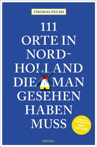 Abbildung von: 111 Orte in Nordholland, die man gesehen haben muss - Emons Verlag